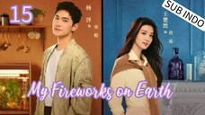 🇨🇳[Sub Indo] My Fireworks on Earth Eps.15 HD 🍁🍁