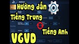 Cách Chuyển Đổi Ngôn Ngữ Từ Tiếng Trung Sang Tiếng Anh Trong Game VGVD.