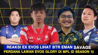 REAKSI EX EVOS LIHAT BTR EMANN SAVAGE PERDANA LAWAN EVOS GLORY DI MPL ID SEASON 13