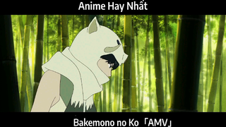 Bakemono no Ko「AMV」Hay Nhất