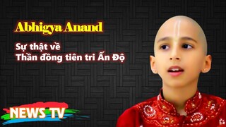 [Hồ sơ X]. Sự thật về Thần đồng tiên tri Ấn Độ - Abhigya Anand