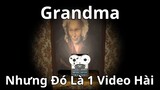 Grandma Nhưng Đó Là 1 Video Hài