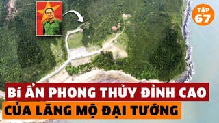 Giải Mã Bí Ẩn Phong Thủy Đỉnh Cao Của Lăng Mộ Đại Tướng Võ Nguyên Giáp Kính Yêu | #67