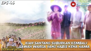 KIAN SANTANG SUBURKAN KEMBALI SAWAH WARGA YANG HABIS KENA HAMA! - KEMBALINYA RADEN KIAN SANTANG 46