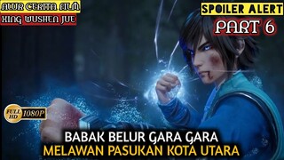 MELAWAN PASUKAN KOTA UTARA - Alur Cerita Film Animasi Donghua Xing WuShen Jue  PART 6