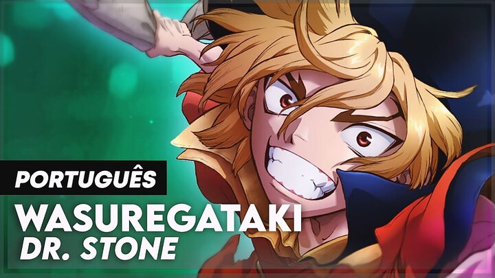 "WASUREGATAKI" - DR. STONE SEASON 3 (OPENING 4 /OP 4 EM PORTUGUÊS | LEGENDADO - TRADUÇÃO)