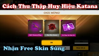 [Garena Free Fire] Cách Nhận Huy Hiệu Katana Đổi Free Skin Súng Cực Ngon.