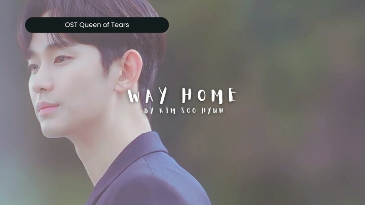 [Han|Rom|Indo] Way Home by Kim Soo Hyun | Queen Of Tears OST Special Lirik Terjemahan