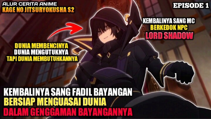 KEMBALINYA SANG FADIL BAYANGAN ‼️ - Kage No Jitsuryokusha S2 Episode 1