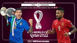 NHẬN ĐỊNH BÓNG ĐÁ | BĐTV trực tiếp Ý vs Bulgaria | Vòng loại World Cup 2022 (1h45 ngày 3/9)