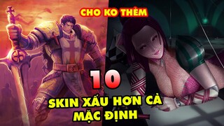 TOP 10 trang phục xấu hơn cả skin mặc định của tướng trong Liên Minh Huyền Thoại