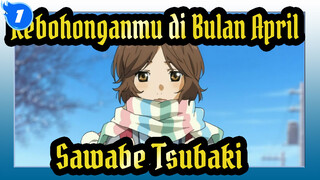 Kebohonganmu di Bulan April|Sawabe Tsubaki——Sebenarnyam Aku Selalu Di Sisimu_1