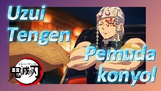 Uzui Tengen Pemuda konyol