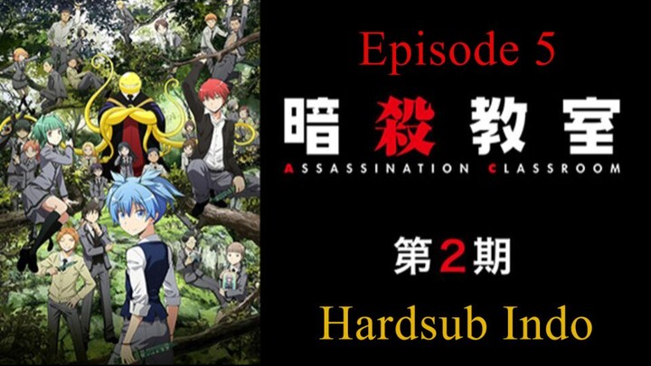 Assassination Classroom / Ansatsu.Kyoushitsu S2 Hardsub Indo E5