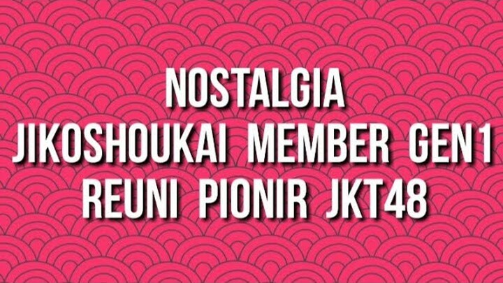 Nostalgia Jikoshoukai Member JKT48 Gen 1 (02 November 2021)