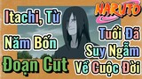[Naruto] Đoạn Cut | Itachi, Từ Năm Bốn Tuổi Đã Suy Ngẫm Về Cuộc Đời