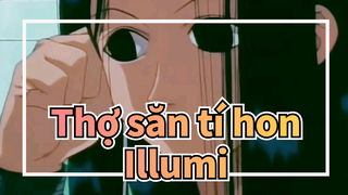 [Thợ săn tí hon] Illumi--- Yêu & Được yêu