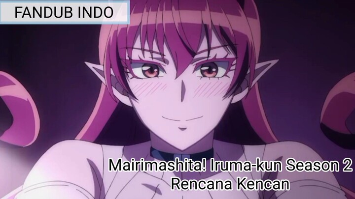 [FANDUB INDO] Mairimashita! Iruma-kun Season 2 - Rencana Kencan