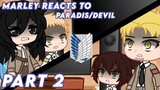 Marley reacts to Paradis ( Devils ) • Part 2 • ⚠ Manga spoilers ⚠ • Read desc • PxrpleMizuki