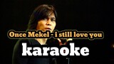 once Mekel - i still love you (karaoke)