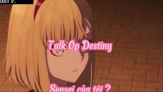 Talk Op Destiny _Tập 11- Sensei của tôi ?