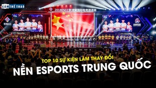 TOP 10 SỰ KIỆN LÀM THAY ĐỔI NỀN ESPORTS TRUNG QUỐC