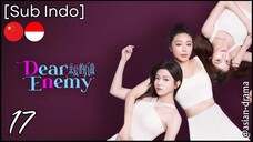 [Sub Indo] Dear Enemy – Eps. 17 (2025)