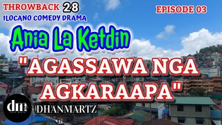 ILOCANO COMEDY DRAMA | AGASSAWA NGA AGKARAAPA | ANIA LA KETDIN 03 | THROWBACK