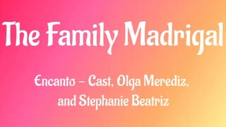 The Family Madrigal (Lyrics) Encanto - Cast, Olga Merediz, and Stephanie Beatriz