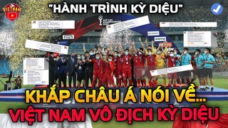 U23 Việt Nam Vô Địch Trước Người Thái, Báo Chí Châu Á Ngả Mũ Nói Về Điều Kỳ Diệu Này