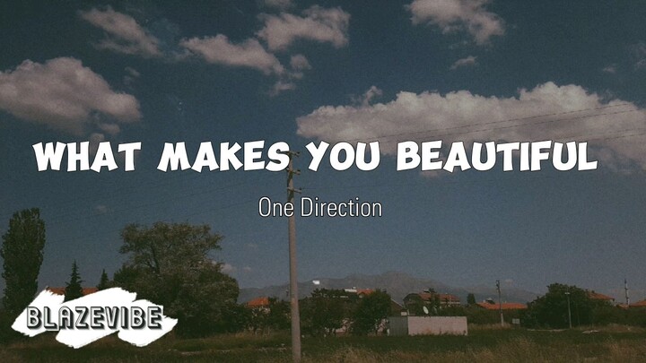What makes you Beautiful by One Direction