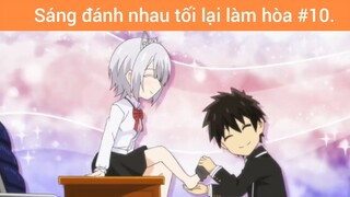 Sáng đánh nhau tối lại làm hòa p10