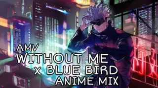 WITHOUT ME x BLUE BIRD - 「 Anime MV 」 - Anemix