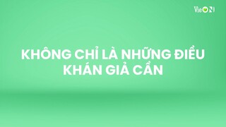 VieON - Không chỉ là những điều mà khán giả cần