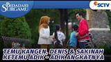 Temu Kangen, Denis dan Sakinah Ketemu Adik-adik Angkatnya | Bidadari Surgamu - Episode 266