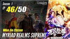 【Wan Jie Zhizhun】 S1 EP 46 - Myriad Realms Supreme | Donghua Sub Indo - 1080P