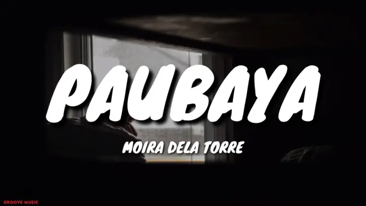 Moira Dela Torre - Paubaya (Lyrics)