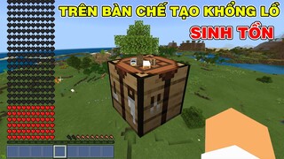 THỬ THÁCH 24 GIỜ || SINH TỒN TRÊN BÀN CHẾ TẠO KHỔNG LỒ TRONG MINECRAFT