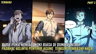 PENYIHIR AGUNG TERKUAT PEMBASMI NAGA MENYAMAR JADI KOKI BIASA || Part 1 || Alur cerita Manhwa