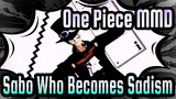 [One Piece MMD] 3 Foreign Songs By Sabo Who Becomes Sadism  & Alliance