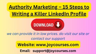 Authority Marketing – 15 Steps to Writing a Killer LinkedIn Profile