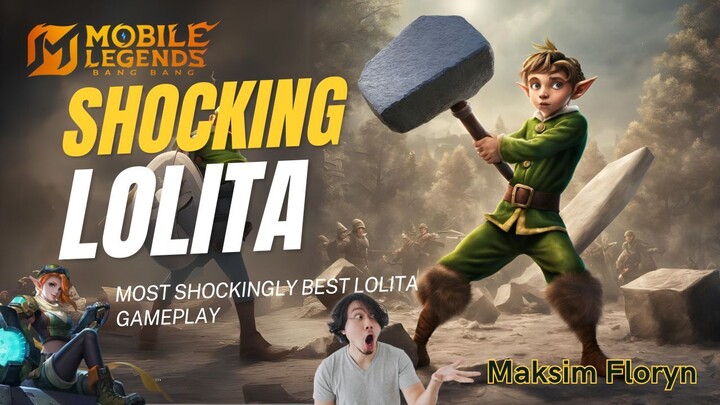 LOLITA SO SHOCKINGLY | Lolita Gameplay | Maksim Floryn | MLBB