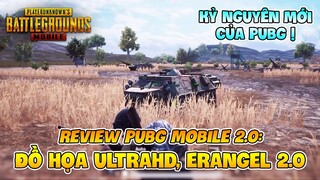 REVIEW PUBG MOBILE PHIÊN BẢN MỚI CÙNG ERANGEL 2.0: KỶ NGUYÊN MỚI CỦA PUBG !