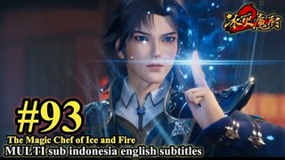 冰火魔厨 第93集- The Magic Chef of Ice and Fire -Bing Huo Mo Chu EP 93 -MULTI  SUB Indo English subtitles