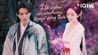 Nguyệt Sơ bắt đầu nảy sinh tình cảm với Hồng Hồng | HỒ YÊU TIỂU HỒNG NƯƠNG NGUYỆT HỒNG THIÊN