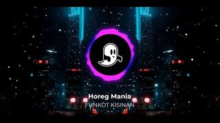 HOREG MANIA - FUNKOT KISINAN