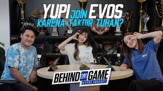 YUPI MASUK EVOS KARENA TAKDIR? || BEHIND THE GAME PODCAST EP-1