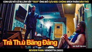 Con Gái Vô Cớ Bị Làm Vật Test - Ông Bố Cựu Đặc Chủng Đích Thân Báo Thù | Review Phim Mối Tử Thù 2022