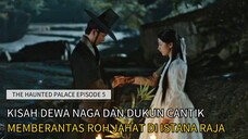 THE HAUNTED PALACE EPISODE 5 || ALUR CERITA KDRAMA