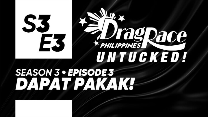 Drag Race Philippines Untucked Season 3, Episode 3: "Dapat Pakak!"